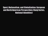 Download Sport Nationalism and Globalization: European and North American Perspectives (Suny