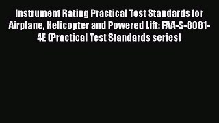 [Read Book] Instrument Rating Practical Test Standards for Airplane Helicopter and Powered