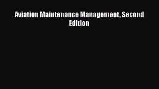 [Read Book] Aviation Maintenance Management Second Edition  Read Online