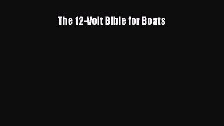 [Read Book] The 12-Volt Bible for Boats  EBook