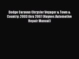 [Read Book] Dodge Caravan Chrysler Voyager & Town & Country: 2003 thru 2007 (Haynes Automotive