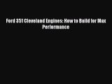[Read Book] Ford 351 Cleveland Engines: How to Build for Max Performance  EBook