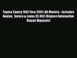 [Read Book] Toyota Camry 1997 thru 2001: All Models - Includes Avalon  Solara & Lexus ES 300