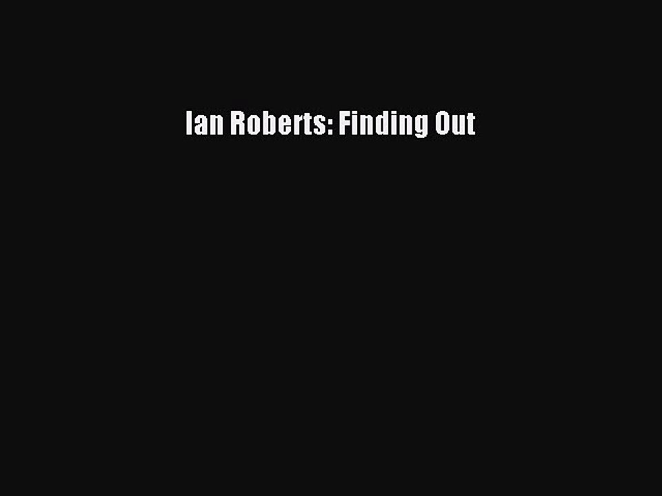 Read Ian Roberts: Finding Out PDF Online