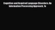 [Read book] Cognition and Acquired Language Disorders: An Information Processing Approach 1e