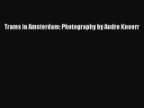 [Read Book] Trams in Amsterdam: Photography by Andre Knoerr  EBook