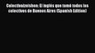 [Read Book] Colectivaizeishon: El inglés que tomó todos los colectivos de Buenos Aires (Spanish