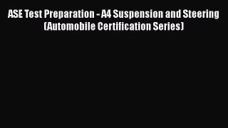 [Read Book] ASE Test Preparation - A4 Suspension and Steering (Automobile Certification Series)