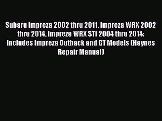 Tải video: [Read Book] Subaru Impreza 2002 thru 2011 Impreza WRX 2002 thru 2014 Impreza WRX STI 2004 thru