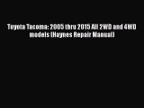 [Read Book] Toyota Tacoma: 2005 thru 2015 All 2WD and 4WD models (Haynes Repair Manual)  Read
