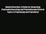 [Read book] Anxiety Disorders: A Guide for Integrating Psychopharmacology and Psychotherapy