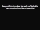 [Read Book] Constant Rider Omnibus: Stories From The Public Transportation Front (World Around