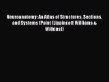 [Read book] Neuroanatomy: An Atlas of Structures Sections and Systems (Point (Lippincott Williams
