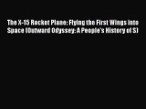 [Read Book] The X-15 Rocket Plane: Flying the First Wings into Space (Outward Odyssey: A People's