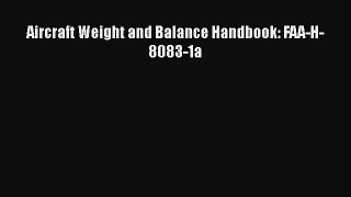 [Read Book] Aircraft Weight and Balance Handbook: FAA-H-8083-1a  EBook