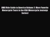 [Read Book] AMA Ride Guide to America Volume 2: More Favorite Motorcycle Tours in the USA (Motorcycle