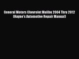 [Read Book] General Motors Chevrolet Malibu 2004 Thru 2012 (Hayne's Automotive Repair Manual)