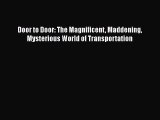 [Read Book] Door to Door: The Magnificent Maddening Mysterious World of Transportation  Read