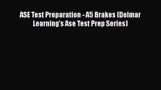 [Read Book] ASE Test Preparation - A5 Brakes (Delmar Learning's Ase Test Prep Series)  EBook