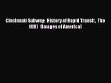 [Read Book] Cincinnati Subway:  History of Rapid Transit  The  (OH)   (Images of America)