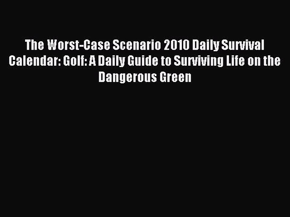 Download The Worst-Case Scenario 2010 Daily Survival Calendar: Golf: A Daily Guide to Surviving