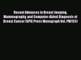[Read Book] Recent Advances in Breast Imaging Mammography and Computer-Aided Diagnosis of Breast