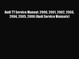 [Read Book] Audi TT Service Manual: 2000 2001 2002 2003 2004 2005 2006 (Audi Service Manuals)