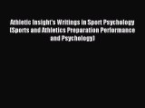Read Athletic Insight's Writings in Sport Psychology (Sports and Athletics Preparation Performance