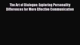 Read The Art of Dialogue: Exploring Personality Differences for More Effective Communication
