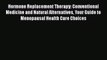 [Read Book] Hormone Replacement Therapy: Conventional Medicine and Natural Alternatives Your