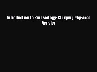 Download Introduction to Kinesiology: Studying Physical Activity  EBook