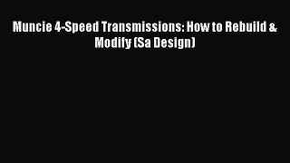 [Read Book] Muncie 4-Speed Transmissions: How to Rebuild & Modify (Sa Design)  Read Online