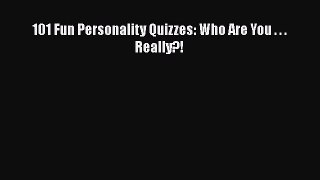 Download 101 Fun Personality Quizzes: Who Are You . . . Really?! Ebook Online