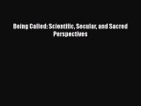 Read Being Called: Scientific Secular and Sacred Perspectives Ebook Free