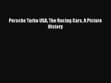 Read Porsche Turbo USA The Racing Cars A Picture History Ebook Free