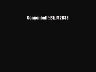 Read Cannonball!: Bk. M2633 PDF Free
