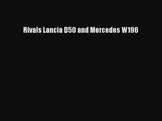 Read Rivals Lancia D50 and Mercedes W196 Ebook Free
