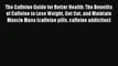 [PDF] The Caffeine Guide for Better Health: The Benefits of Caffeine to Lose Weight Get Cut
