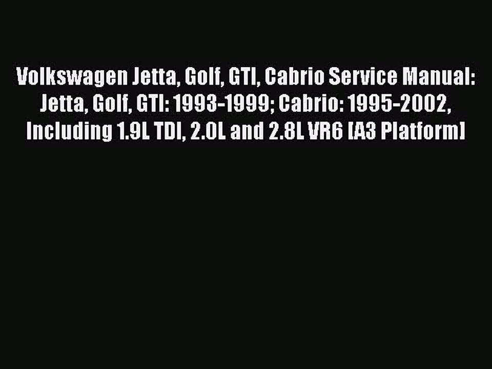 [Read Book] Volkswagen Jetta Golf GTI Cabrio Service Manual: Jetta Golf GTI: 1993-1999 Cabrio: