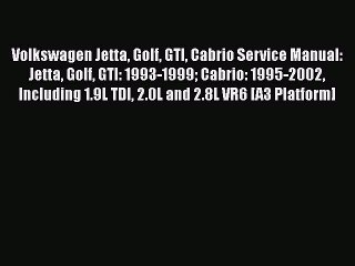 [Read Book] Volkswagen Jetta Golf GTI Cabrio Service Manual: Jetta Golf GTI: 1993-1999 Cabrio: