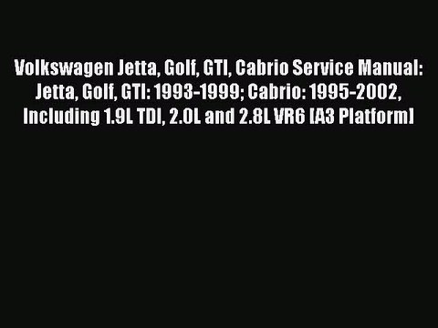 [Read Book] Volkswagen Jetta Golf GTI Cabrio Service Manual: Jetta Golf GTI: 1993-1999 Cabrio: