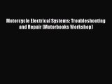 [Read Book] Motorcycle Electrical Systems: Troubleshooting and Repair (Motorbooks Workshop)