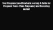 [Read Book] Your Pregnancy and Newborn Journey: A Guide for Pregnant Teens (Teen Pregnancy