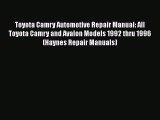 [Read Book] Toyota Camry Automotive Repair Manual: All Toyota Camry and Avalon Models 1992