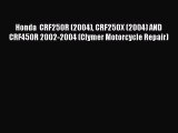 [Read Book] Honda  CRF250R (2004) CRF250X (2004) AND CRF450R 2002-2004 (Clymer Motorcycle Repair)