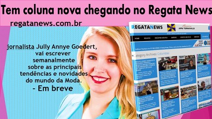 REGATA NEWS VIDEO - NOVA COLUNISTA jornalista Jully Annye Goedert