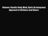 [Read Book] Women's Health: Body Mind Spirit: An Integrated Approach to Wellness and Illness