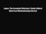 [Read Book] Lupus: The Essential Clinician's Guide (Oxford American Rheumatology Library) Free