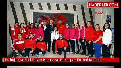 Erdoğan, A Milli Bayan Karate ve Bucaspor Futbol Kulübü Oyuncularıyla Fotoğraf Çektirdi