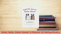 PDF  Sister Salty Sister Sweet A Memoir Of Sibling Rivalry Download Full Ebook